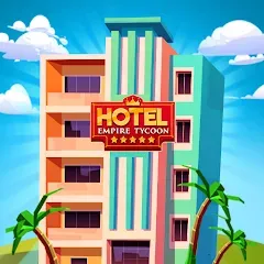 Hotel Empire Tycoon－Idle Game бесплатно на Андроид — мод: Безлимитные деньги и премиум функции
